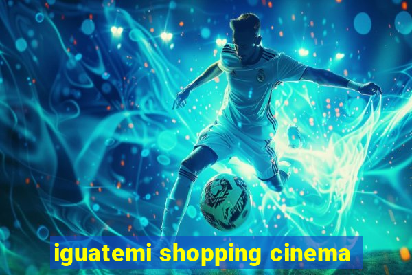 iguatemi shopping cinema